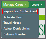 Manage Cards go to Report Lost/Stolen Card